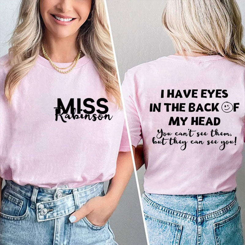Personalized I Have Eyes In The Back Of My Head Teacher Two Sided T-Shirt