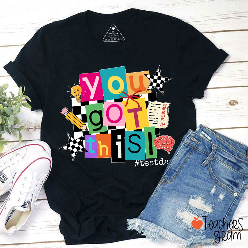 You Got This State Testing Teacher T-Shirt