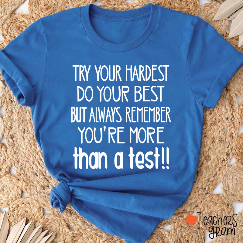 You Are More Than A Test Teacher T-Shirt
