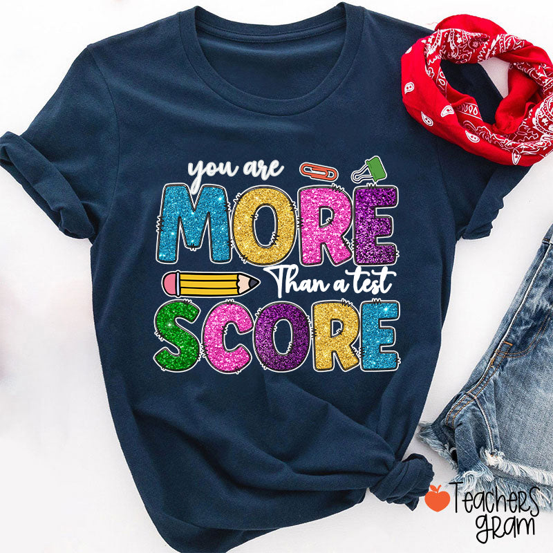You Are More Than A Test Score Teacher T-Shirt