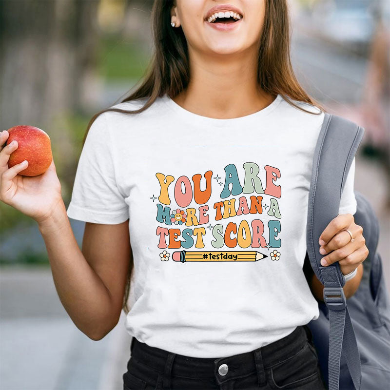 You Are More Than A Test Score Teacher T-Shirt