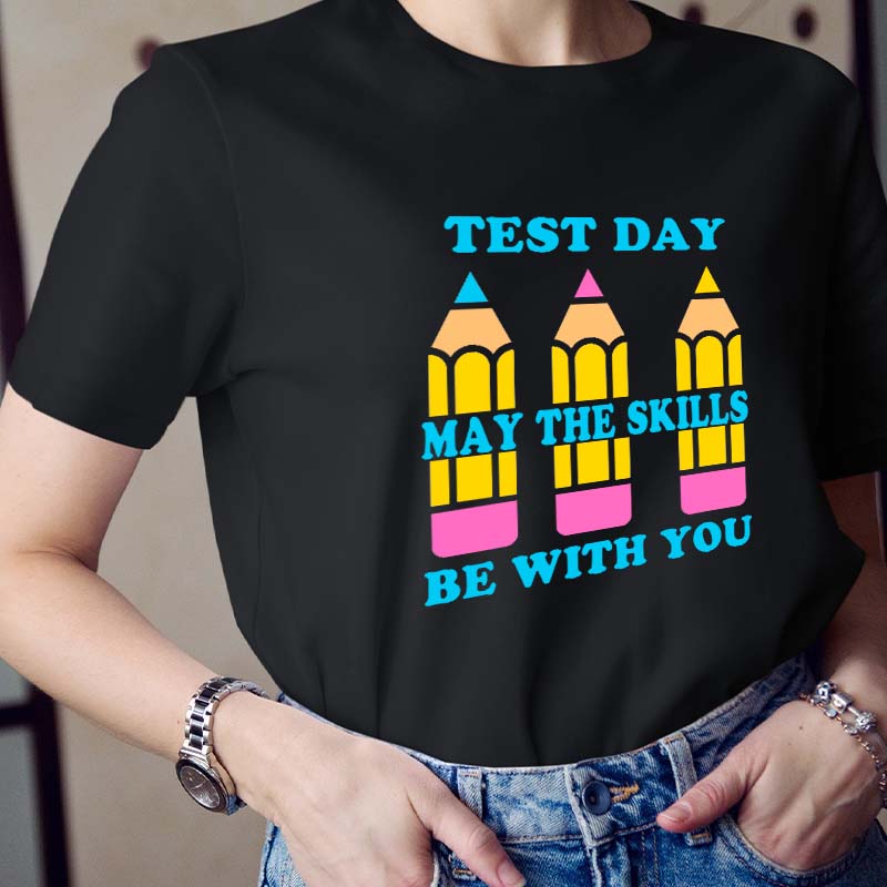 Test Day May The Skills Be With You Teacher T-Shirt