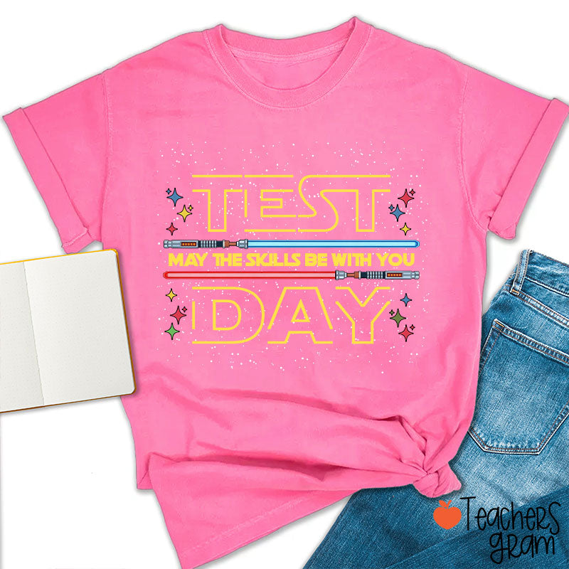 Test Day May The Skills Be With You Teacher T-Shirt