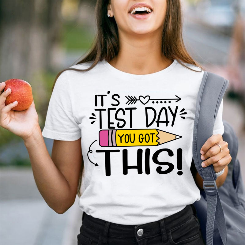 It's Test Day You Got This T-Shirt