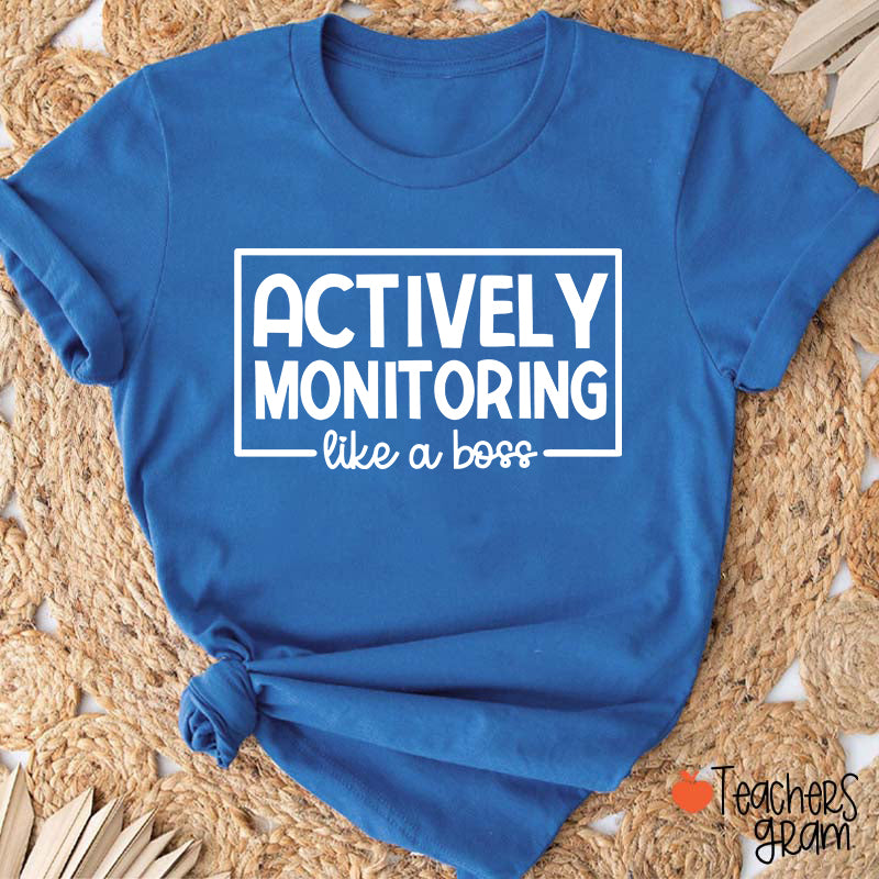 Actively Monitoring Like A Boss Teacher T-Shirt