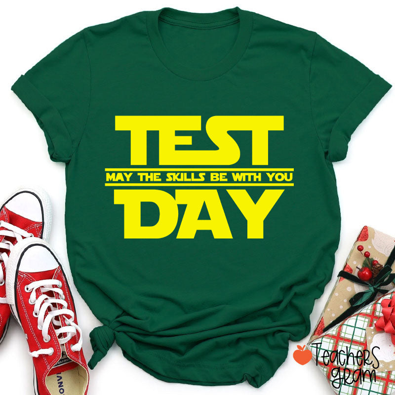 Test Day May The Skills Be With You Teacher T-Shirt