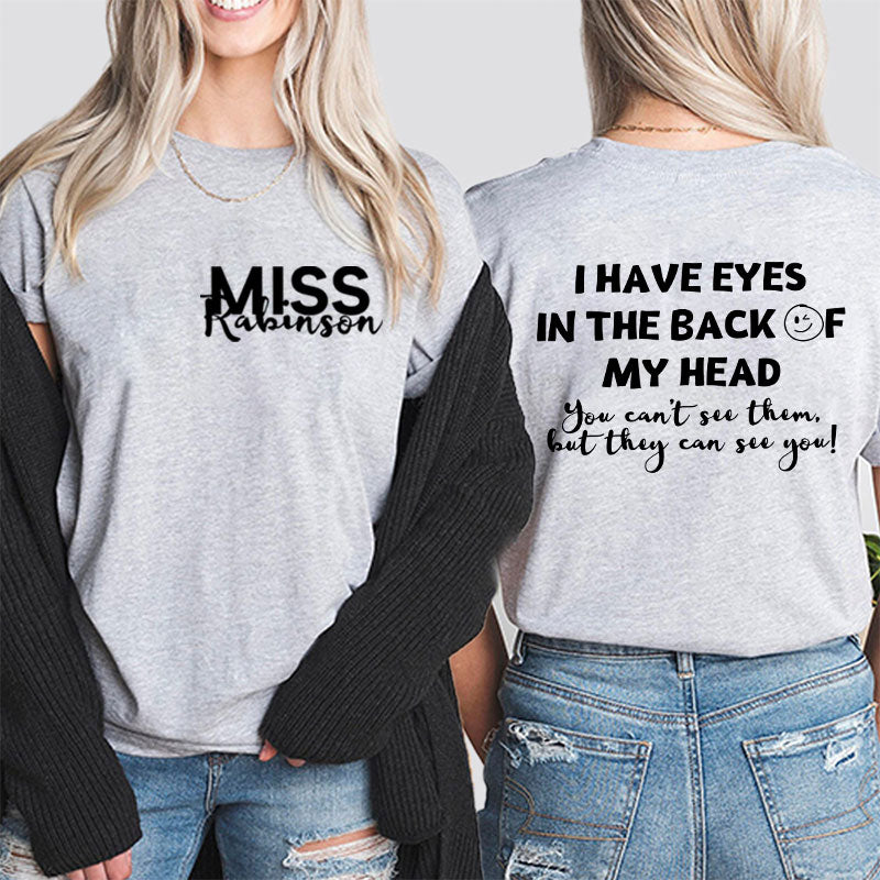 Personalized I Have Eyes In The Back Of My Head Teacher Two Sided T-Shirt