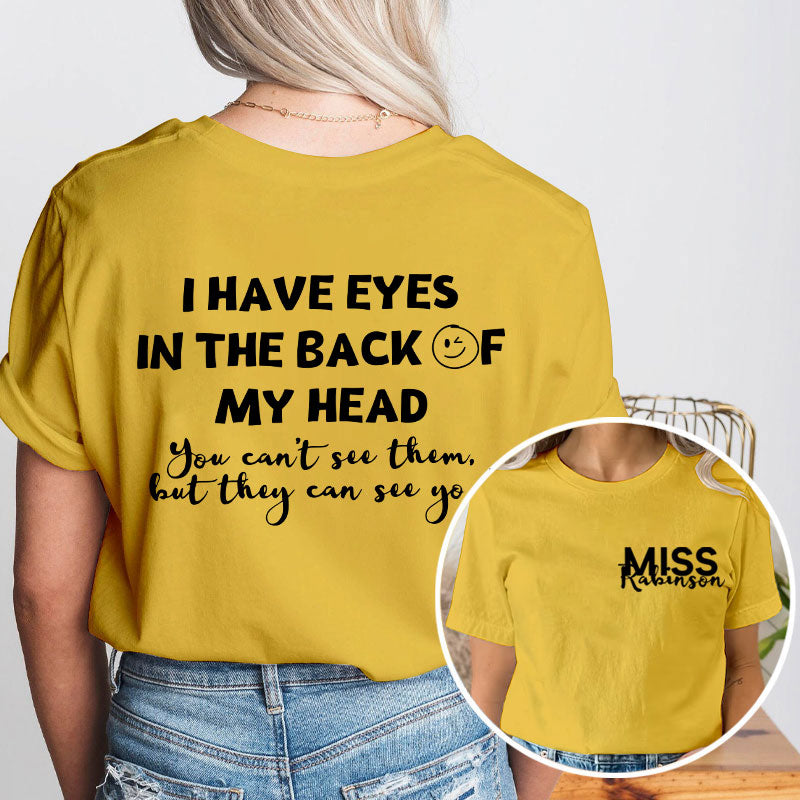 Personalized I Have Eyes In The Back Of My Head Teacher Two Sided T-Shirt