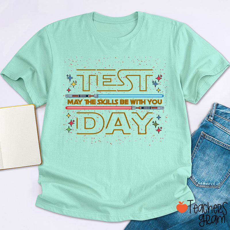Test Day May The Skills Be With You Teacher T-Shirt