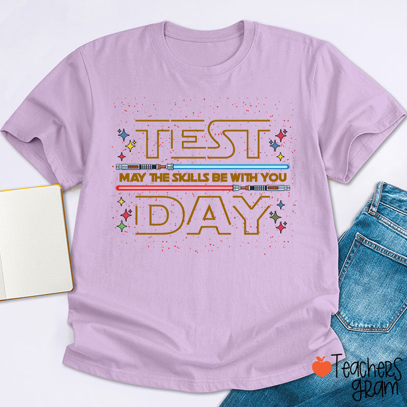 Test Day May The Skills Be With You Teacher T-Shirt