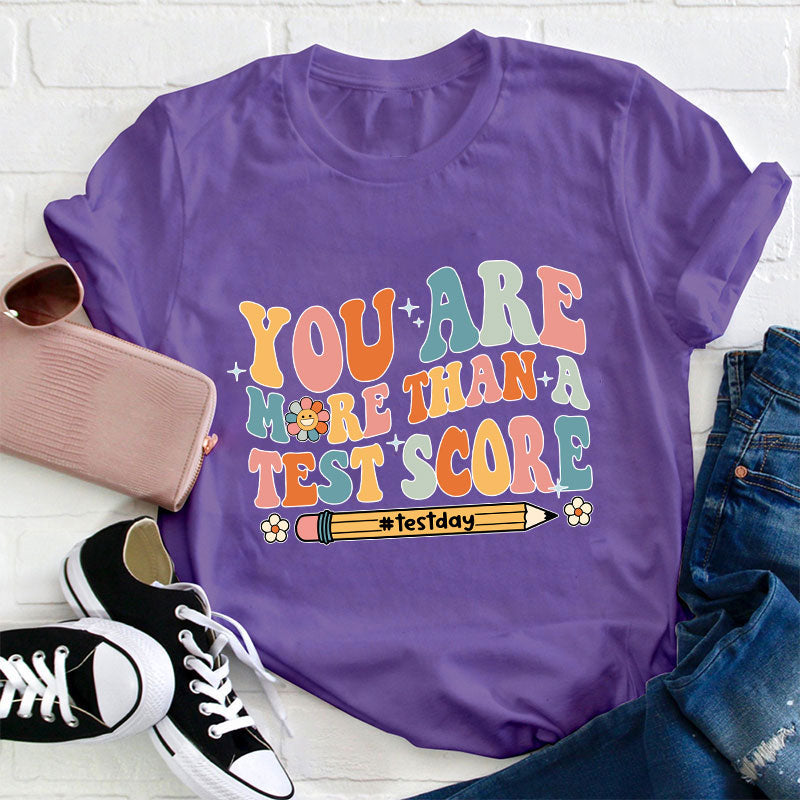 You Are More Than A Test Score Teacher T-Shirt