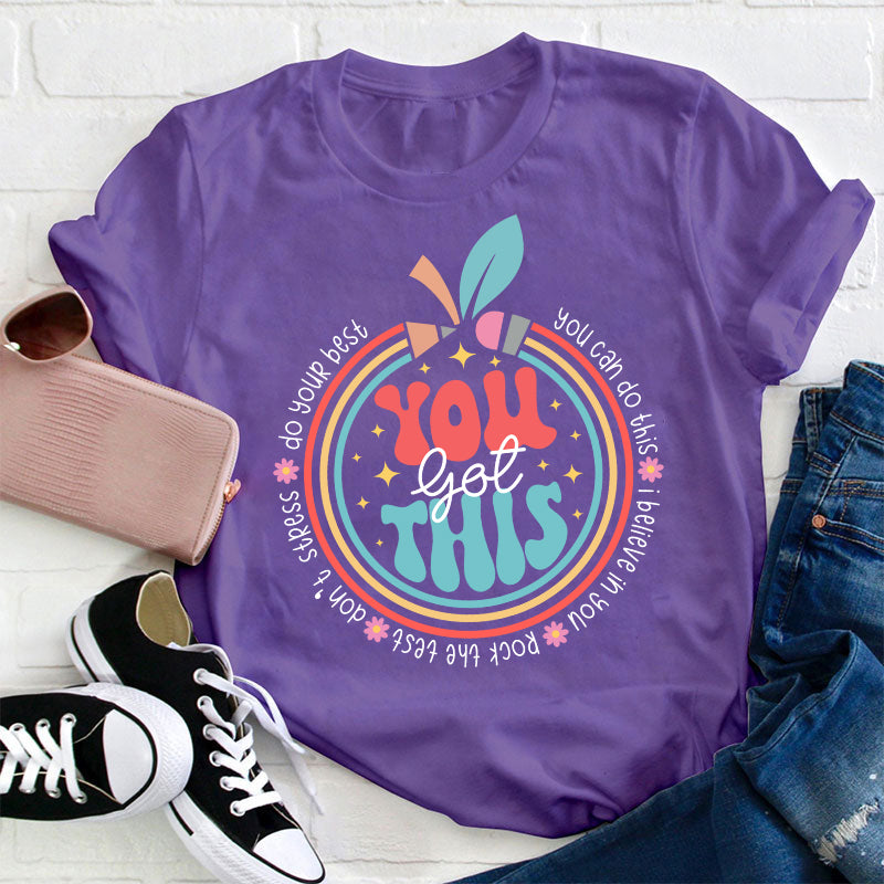 Trust Yourself You Got This Teacher T-Shirt