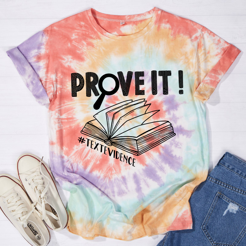 Prove It Textevidence Teacher Tie-dye T-Shirt