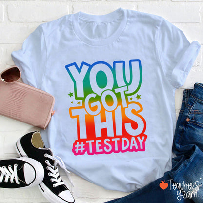 You Got This Testday Teacher T-Shirt