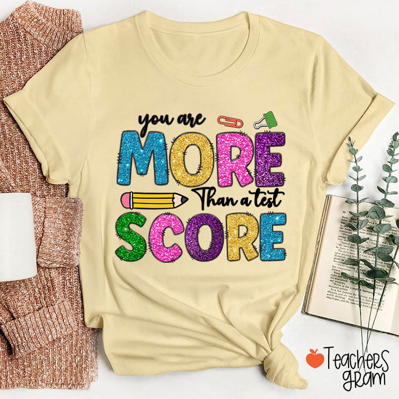 You Are More Than A Test Score Teacher T-Shirt