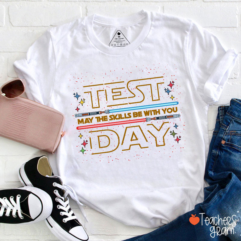 Test Day May The Skills Be With You Teacher T-Shirt