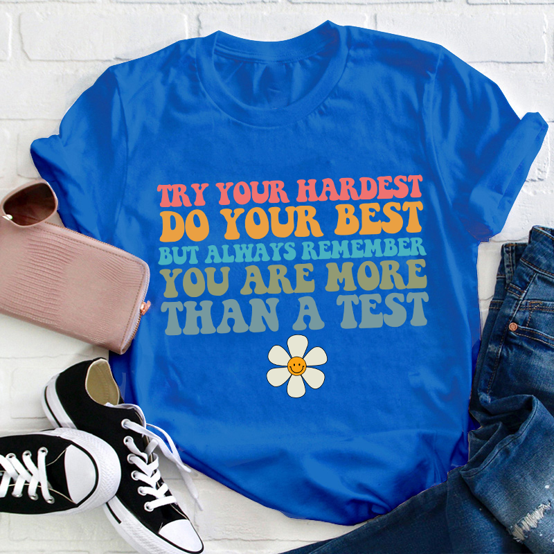You Are More Than A Test Teacher T-Shirt