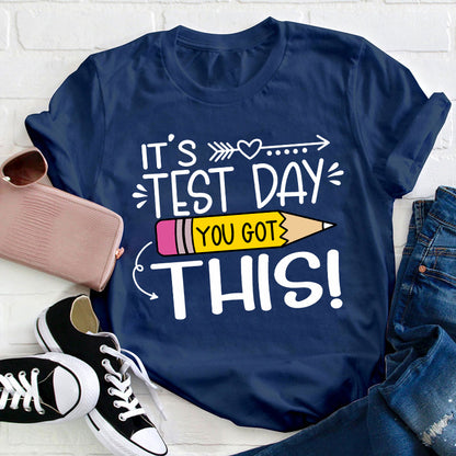 It's Test Day You Got This T-Shirt