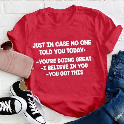 Just In Case No One Told You Today Teacher T-Shirt