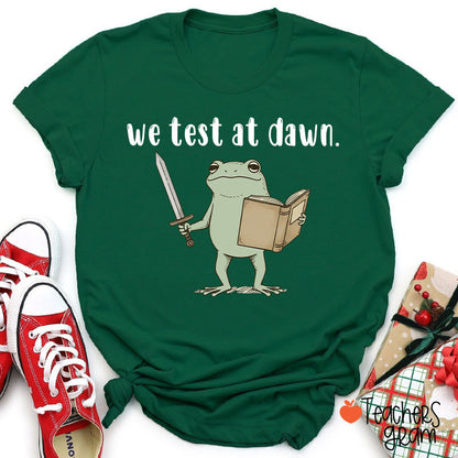 We Test At Dawn Teacher T-Shirt