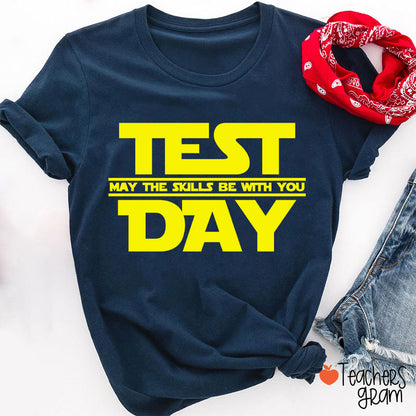 Test Day May The Skills Be With You Teacher T-Shirt