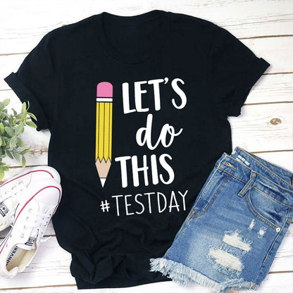 Pencil Let's Do This Test Day Teacher T-Shirt