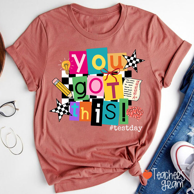 You Got This State Testing Teacher T-Shirt