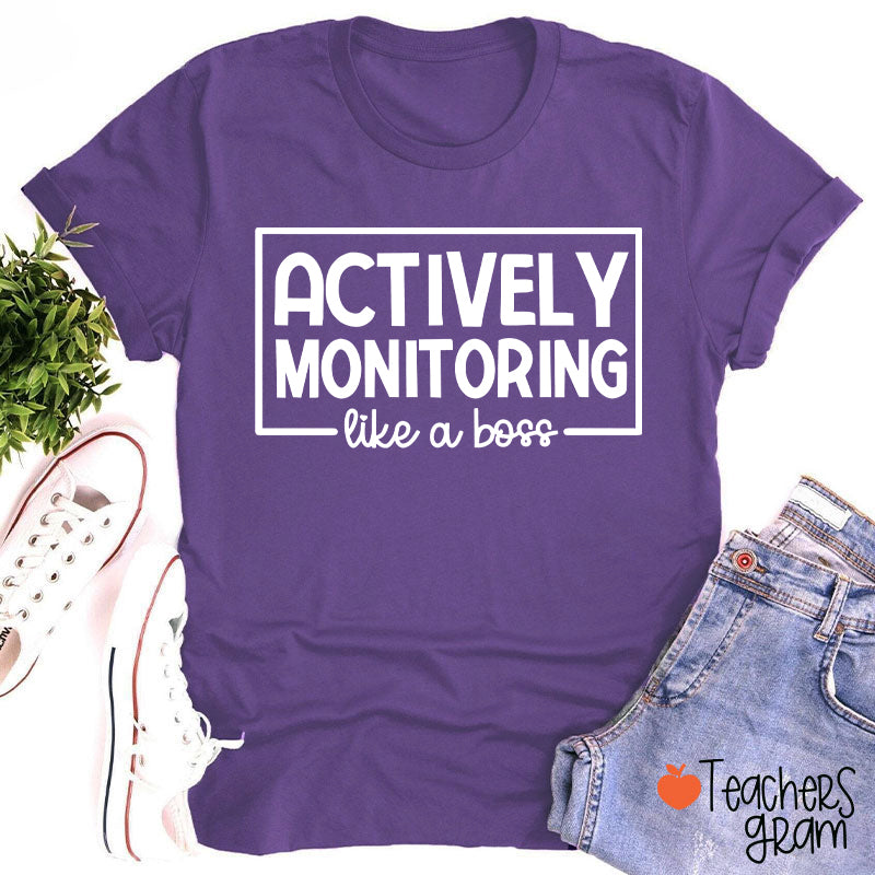 Actively Monitoring Like A Boss Teacher T-Shirt