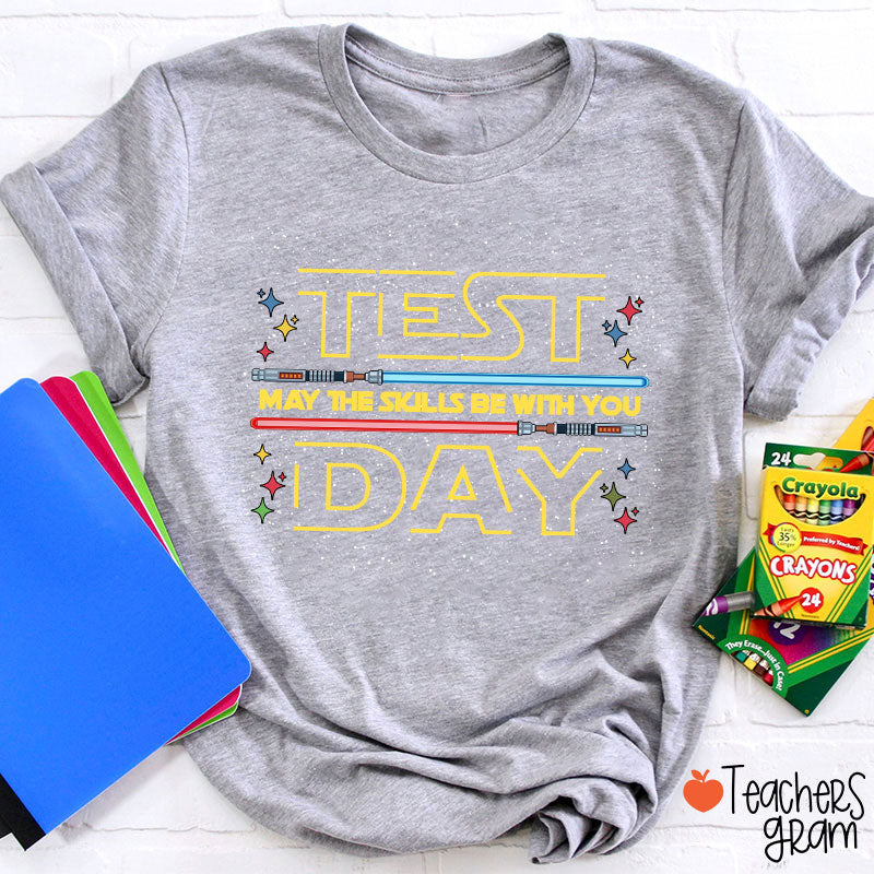 Test Day May The Skills Be With You Teacher T-Shirt