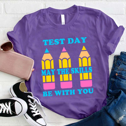 Test Day May The Skills Be With You Teacher T-Shirt