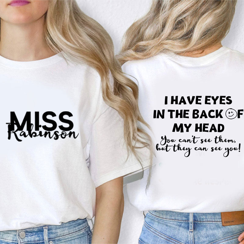 Personalized I Have Eyes In The Back Of My Head Teacher Two Sided T-Shirt