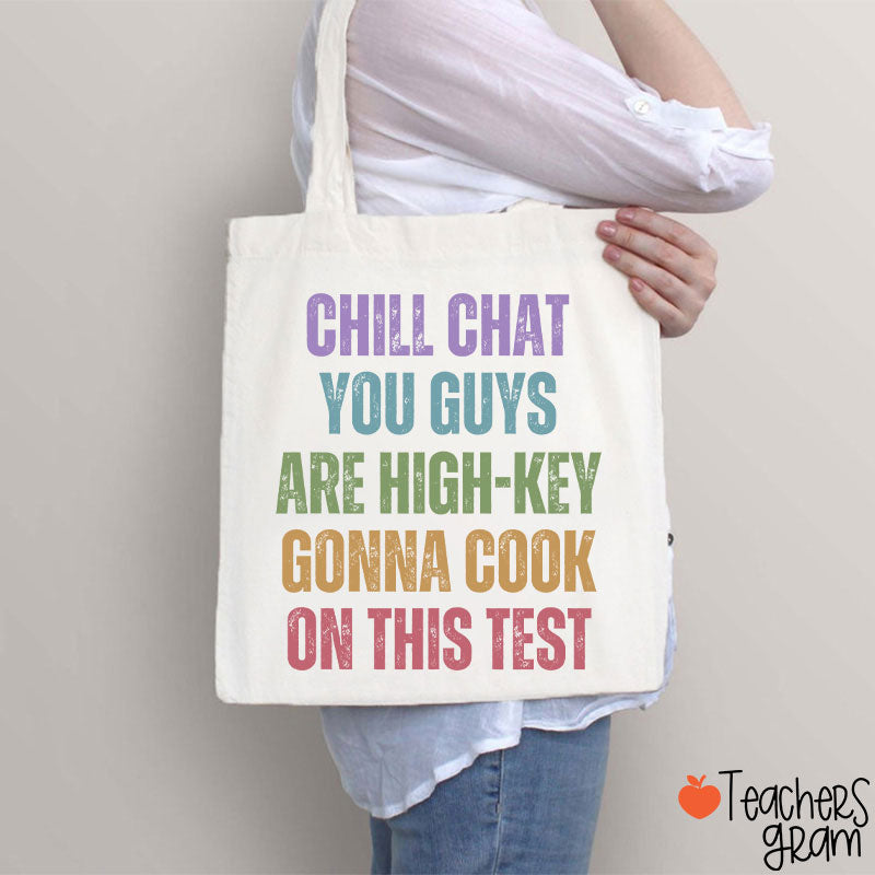 Chill Chat You Guys Are High-Key Gonna Cook On This Test Teacher Tote Bag