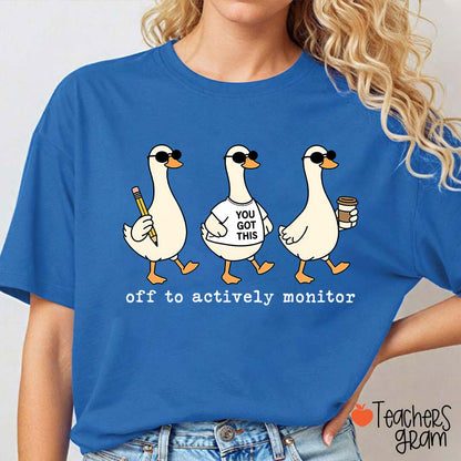Off To Actively Monitor You Got This Teacher T-Shirt