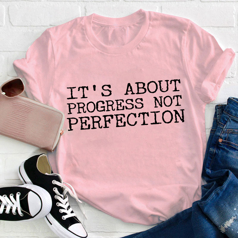 It's About Progress Not Perfection Test Day Teacher T-Shirt