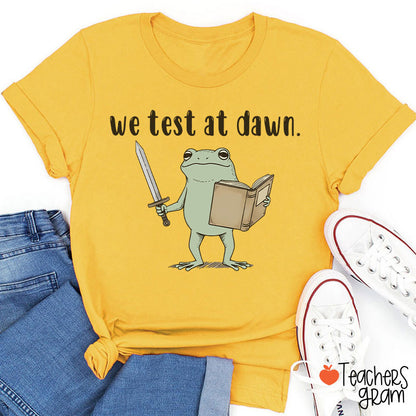 We Test At Dawn Teacher T-Shirt