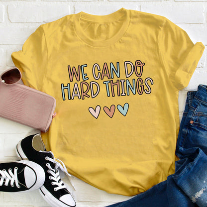 We Can Do Hard Things Teacher T-Shirt