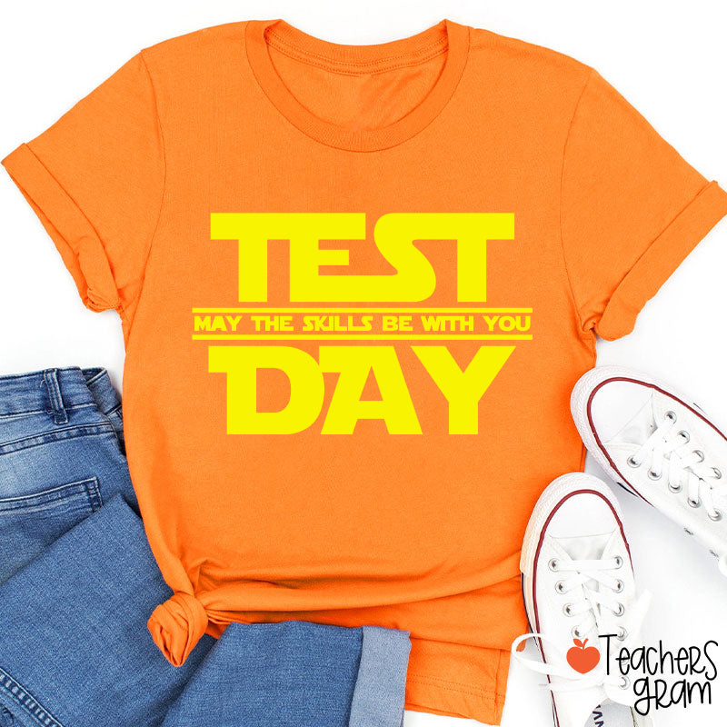 Test Day May The Skills Be With You Teacher T-Shirt