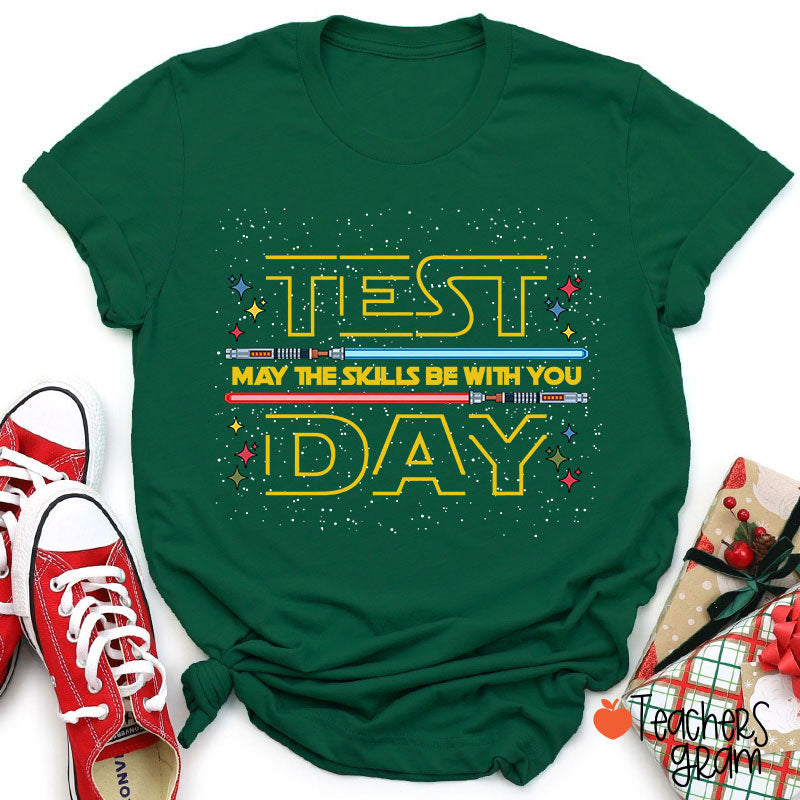 Test Day May The Skills Be With You Teacher T-Shirt
