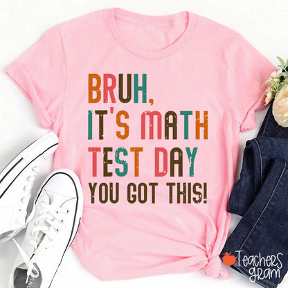 Personalized Suject Bruh It's Test Day You Got This Teacher T-Shirt