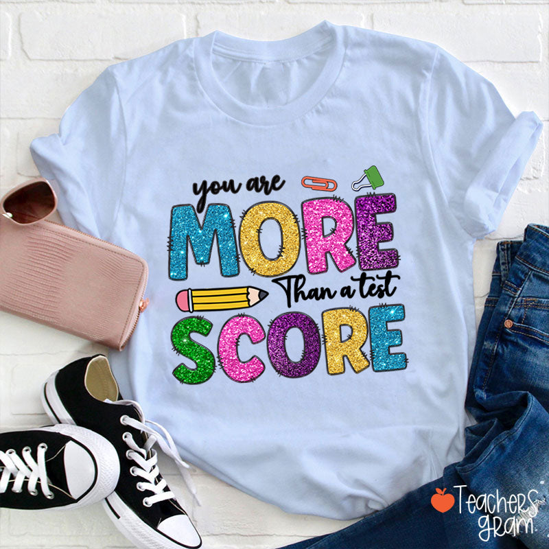 You Are More Than A Test Score Teacher T-Shirt